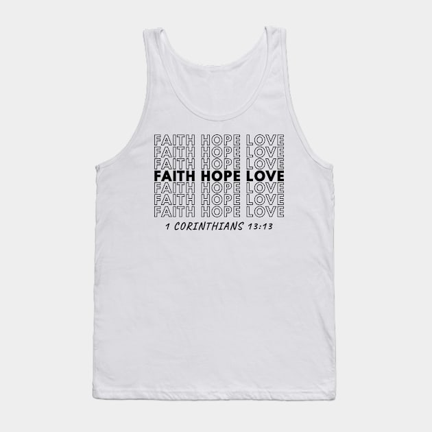 Faith Hope Love - 1 Corinthians 13:13 Tank Top by BubbleMench